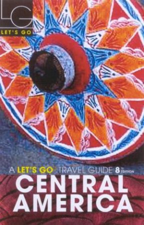 Let's Go Travel Guide: Central America 2003 - 8 ed by Various