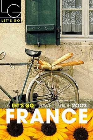 Let's Go Travel Guide: France 2003 by Various