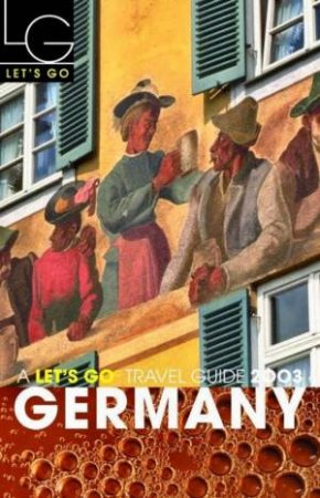 Let's Go Travel Guide: Germany 2003 by Various