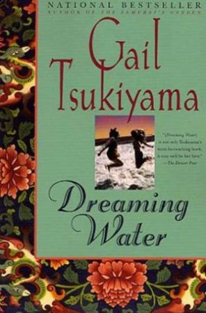 Dreaming Water by Gail Tsukiyama