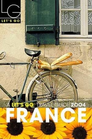 Let's Go Travel Guide: France 2004 by Various