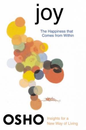 Osho Insight: Joy: The Happiness That Comes From Within by Osho