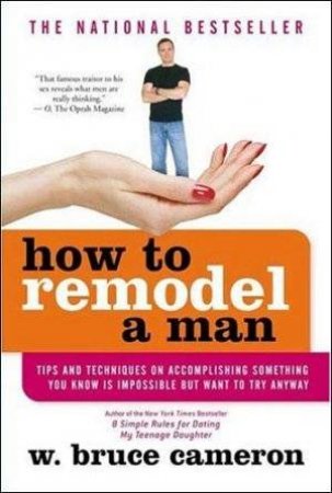 How To Remodel A Man by W Bruce Cameron