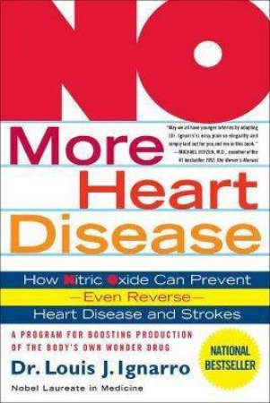 No More Heart Disease: How Nitric Oxide Can Prevent - Even Reverse - Heart Disease And Stroke by Louis Ignarro