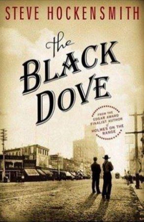 The Black Dove by Steve Hockensmith