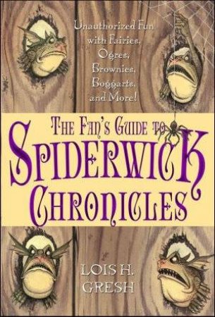 The Fan's Guide To The Spiderwick Chronicles by Lois H Gresh