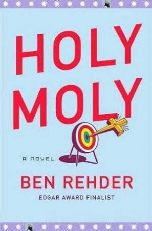 Holy Moly by Ben Rehder