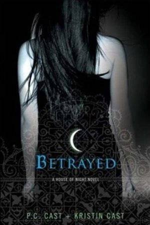 Betrayed by P C Cast & Kristin Cast