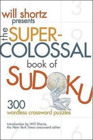 The Super-Colossal Book Of Sudoku by Will Shortz