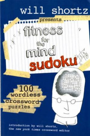 Fitness For The Mind Sudoku by Will Shortz