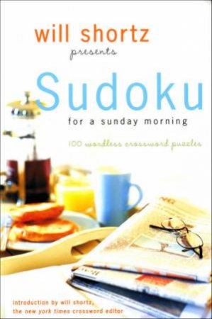 Sudoku For A Sunday Morning by Will Shortz