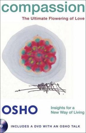 Compassion: The Ultimate Flowering Of Love by Osho