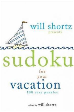 Sudoku For Your Vacation by Will Shortz