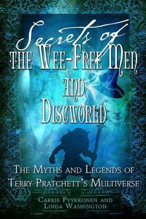 Secrets of the Wee Free Men and Discworld by Linda Washington & Carrie Pyykkonen