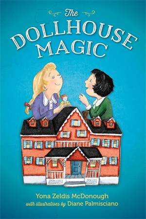 The Dollhouse Magic by Yona Zeldis McDonough