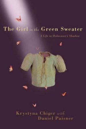 The Girl in the Green Sweater by Krystyna Chiger & Daniel Paisner