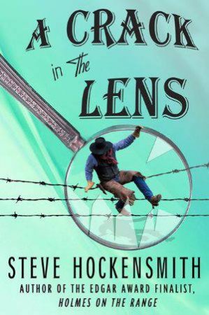 The Crack in the Lens by Steve Hockensmith