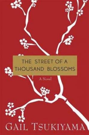 The Street of a Thousand Blossoms by Gail Tsukiyama