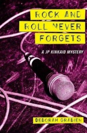 Rock and Roll Never Forgets by Deborah Grabien