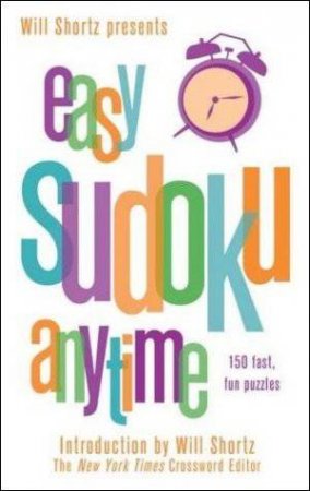 Easy Sudoku Anytime by Will Shortz