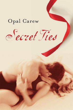 Secret Ties by Opal Carew