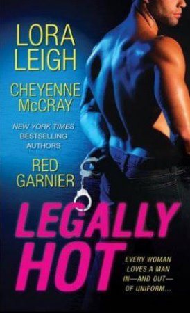 Legally Hot by Lora, McCray, Cheyenne and Garnier, Leigh