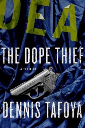 The Dope Thief by Dennis Tafoya