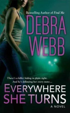 Everywhere She Turns by Debra Webb