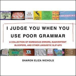 I Judge You When You Use Poor Grammar by Sharon Nichols