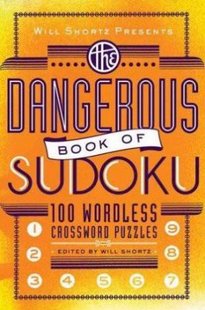 Dangerous Book of Sudoku by Will Shortz