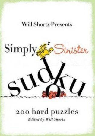 Simply Sinister Sudoku: 200 hard puzzles by Various