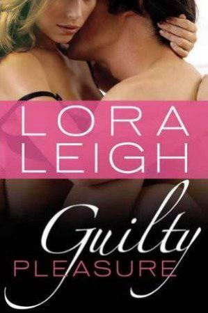 Guilty Pleasure by Lora Leigh