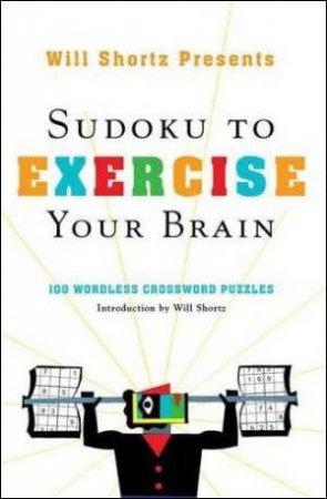 Sudoku to Exercise Your Brain by Will Shortz