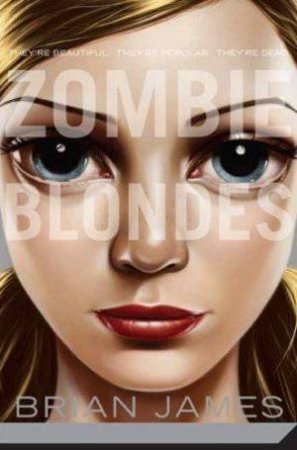 Zombie Blondes by Brian James