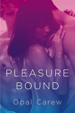 Pleasure Bound by Opal Carew