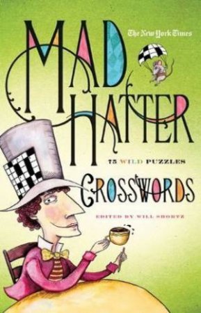 The New York Times Mad Hatter Crosswords by Will Shortz