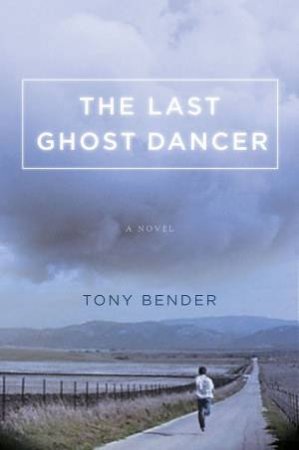 The Last Ghost Dancer by Tony Bender