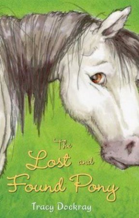 The Lost And Found Pony by Tracy Dockray