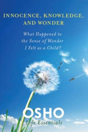 Innocence, Knowledge and Wonder by Osho