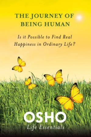 The Journey Of Being Human by Osho