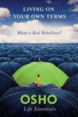 Living On Your Own Terms: What Is Real Rebellion? by Various