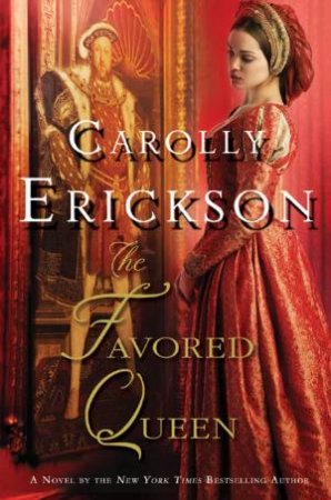 The Favored Queen by Carolly Erickson