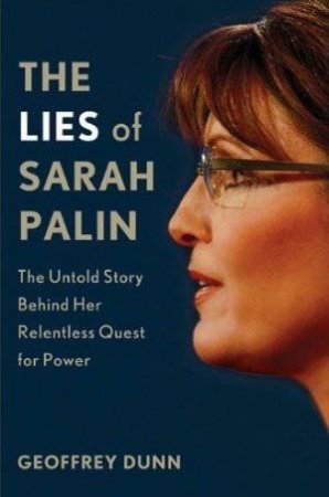 The Lies of Sarah Palin by Geoffrey Dunn