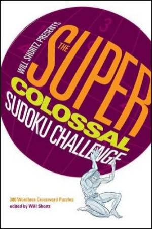 The Super-Colossal Sudoku Challenge by Will Shortz