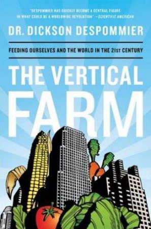 The Vertical Farm by Dr Dickson Despommier