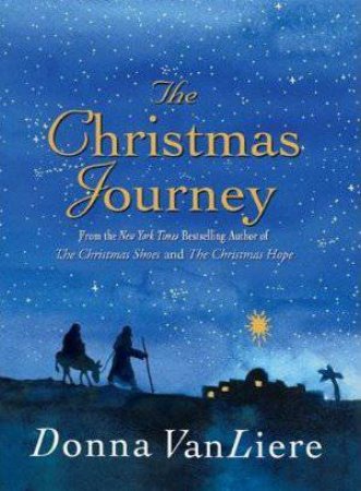 The Christmas Journey by Donna Vanliere