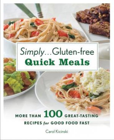 Simply? Gluten-free Quick Meals by Carol Kicinski