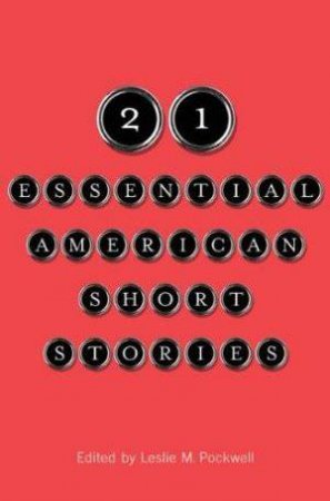 21 Essential American Short Stories by Leslie M (ed) Pockell