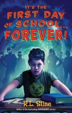 It's the First Day of School...Forever! by R. L. Stine