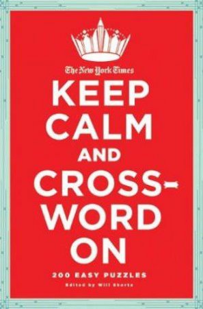 New York Times Keep Calm and Crossword On by Will Shortz